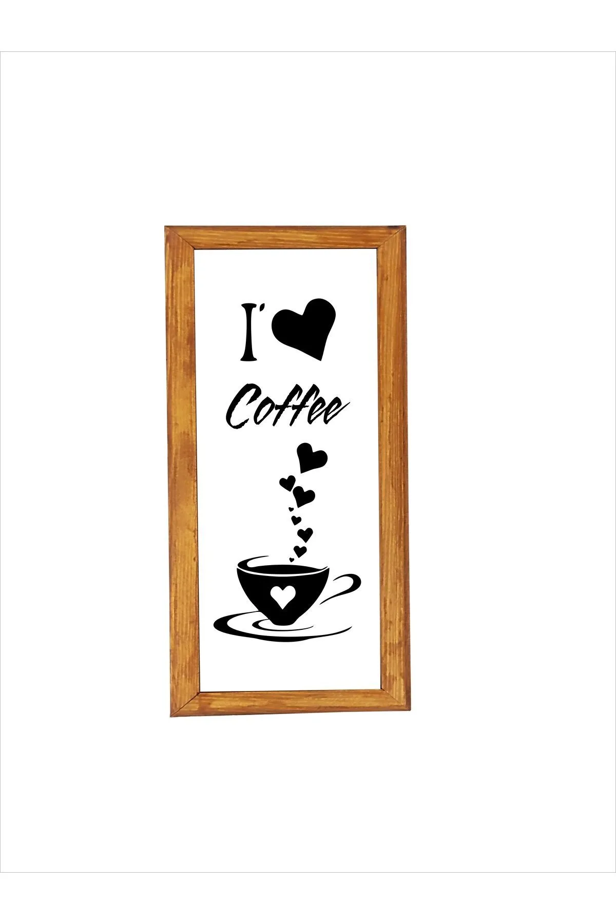 Çay Kahve Köşesi Duvar Dekoru I Love Coffe Beyaz Zeminli Ahşap Çerçeveli Tablo
